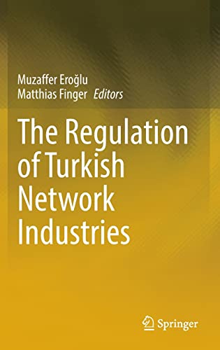 The Regulation Of Turkish Network Industries 1st Ed 2021 Muzaffer Eroglu