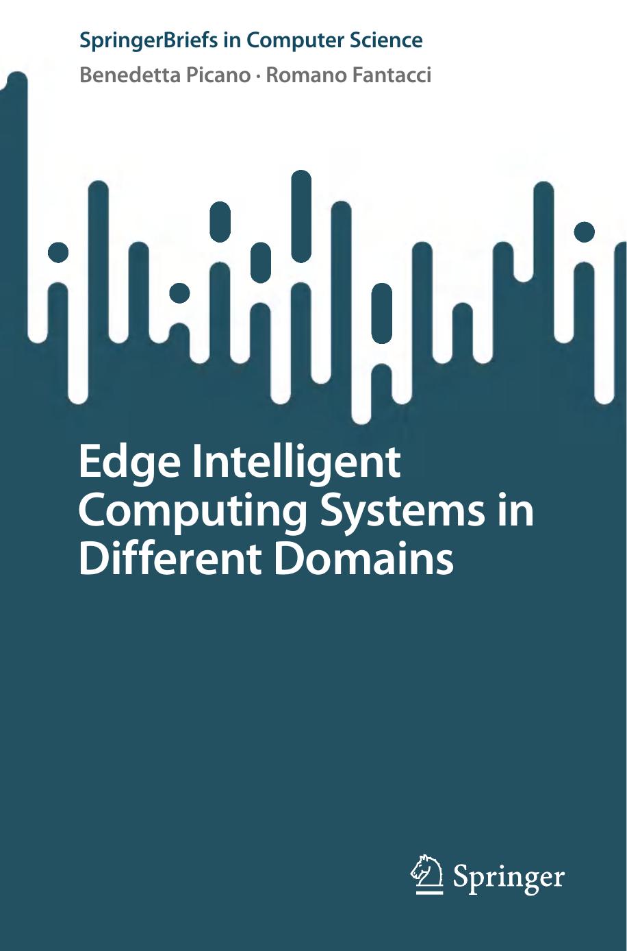 Edge Intelligent Computing Systems In Different Domains Benedetta Picano