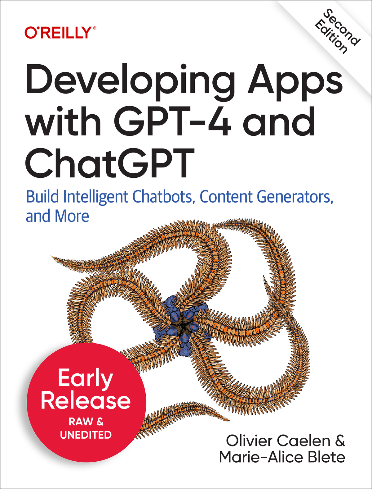 Developing Apps With Gpt4 And Chatgpt 2nd Edition Early Release Olivier Caelen And Mariealice Blete