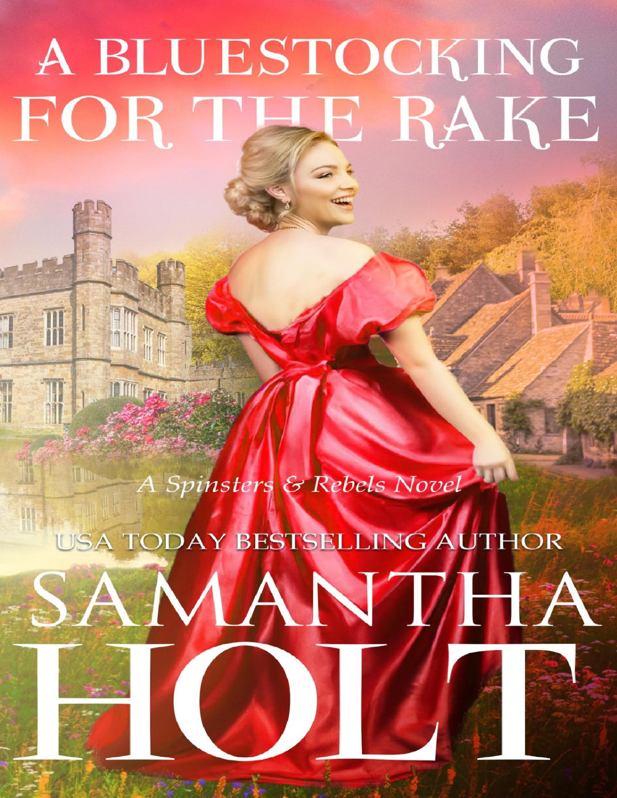 A Bluestocking For The Rake An Enemies To Lovers Regency Romance Spinsters And Rebels Book 2 Samantha Holt