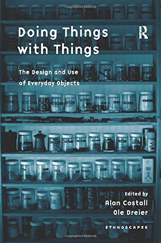 Doing Things With Things The Design And Use Of Everyday Objects 1st Edition Dreier