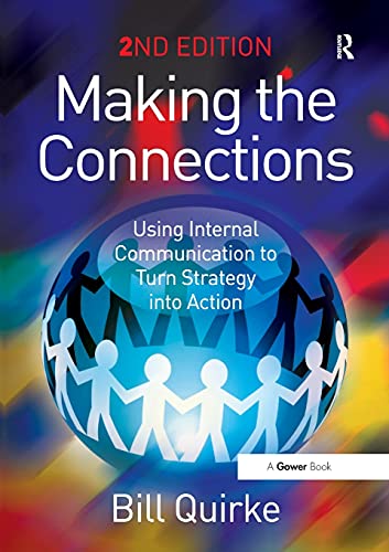 Making The Connections Using Internal Communication To Turn Strategy Into Action 2nd Quirke