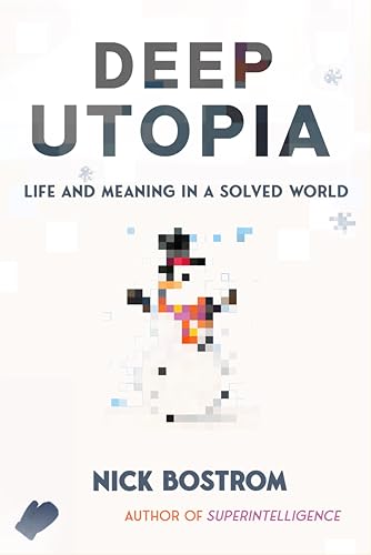Deep Utopia Nick Bostrom