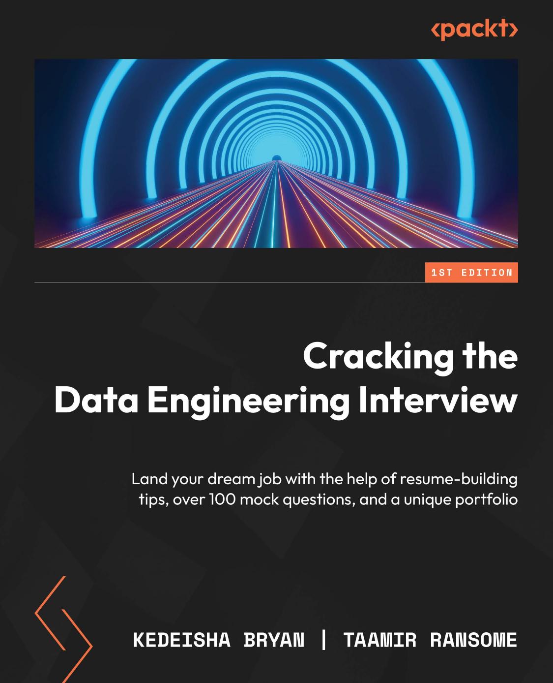 Cracking The Data Engineering Interview Land Your Dream Job With The Help Of Resumebuilding Tips Over 100 Mock Questions And A Unique Portfolio Bryan