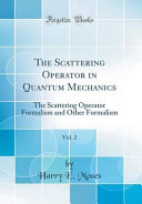 The Scattering Operator In Quantum Mechanics Vol 2 Harry E Moses
