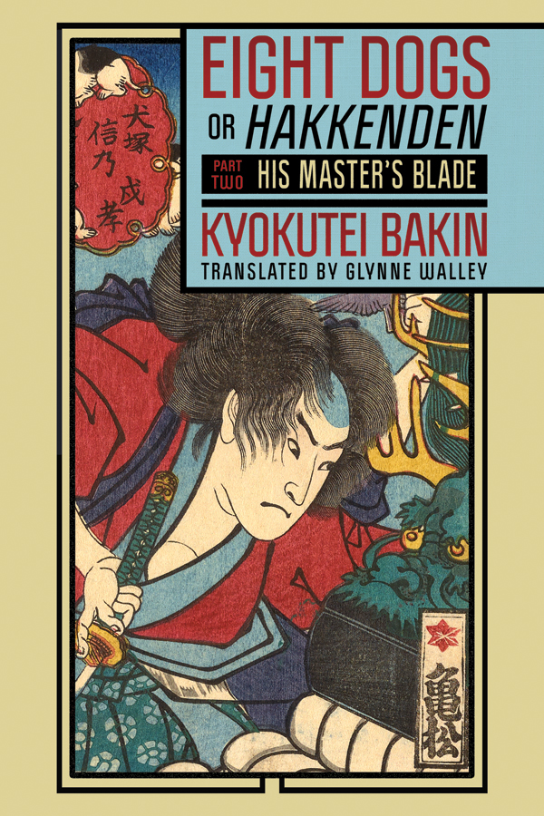 Eight Dogs Or Hakkenden Part Twohis Masters Blade Kyokutei Bakin