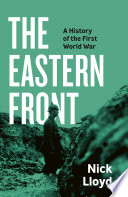 The Eastern Front A History Of The First World War Nick Lloyd