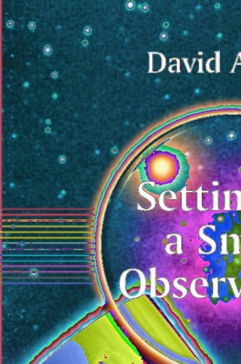 Settingup A Small Observatory From Concept To Construction 2008th Edition David Arditti