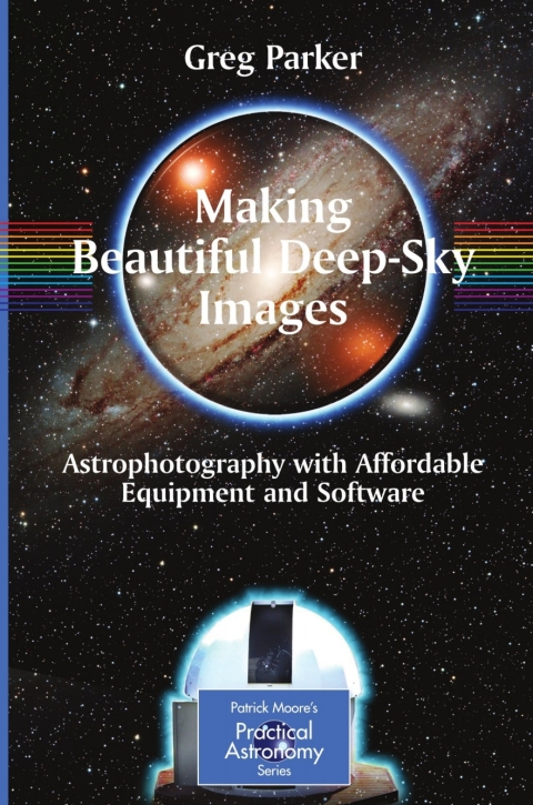 Making Beautiful Deepsky Images 1st Edition Greg Parker