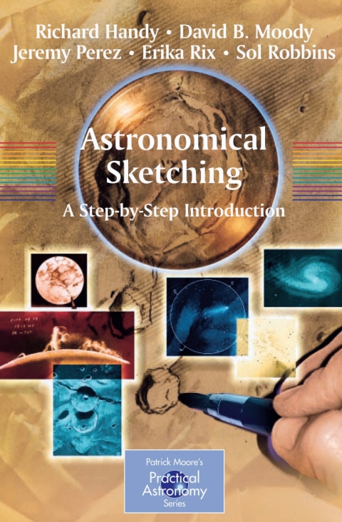 Astronomical Sketching A Stepbystep Introduction The Patrick Moore Practical Astronomy Series 2007th Edition Handy