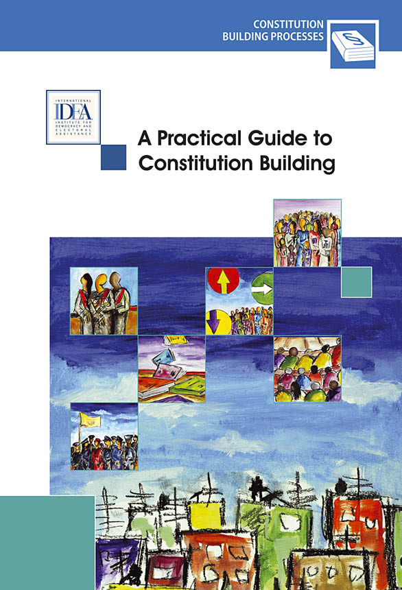 A Practical Guide To Constitution Building International Idea