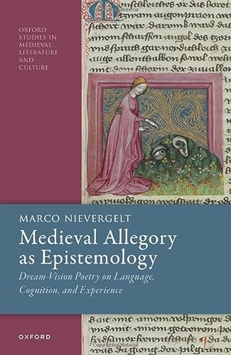 Medieval Allegory As Epistemology Dreamvision Poetry On Language Cognition And Experience Nievergelt