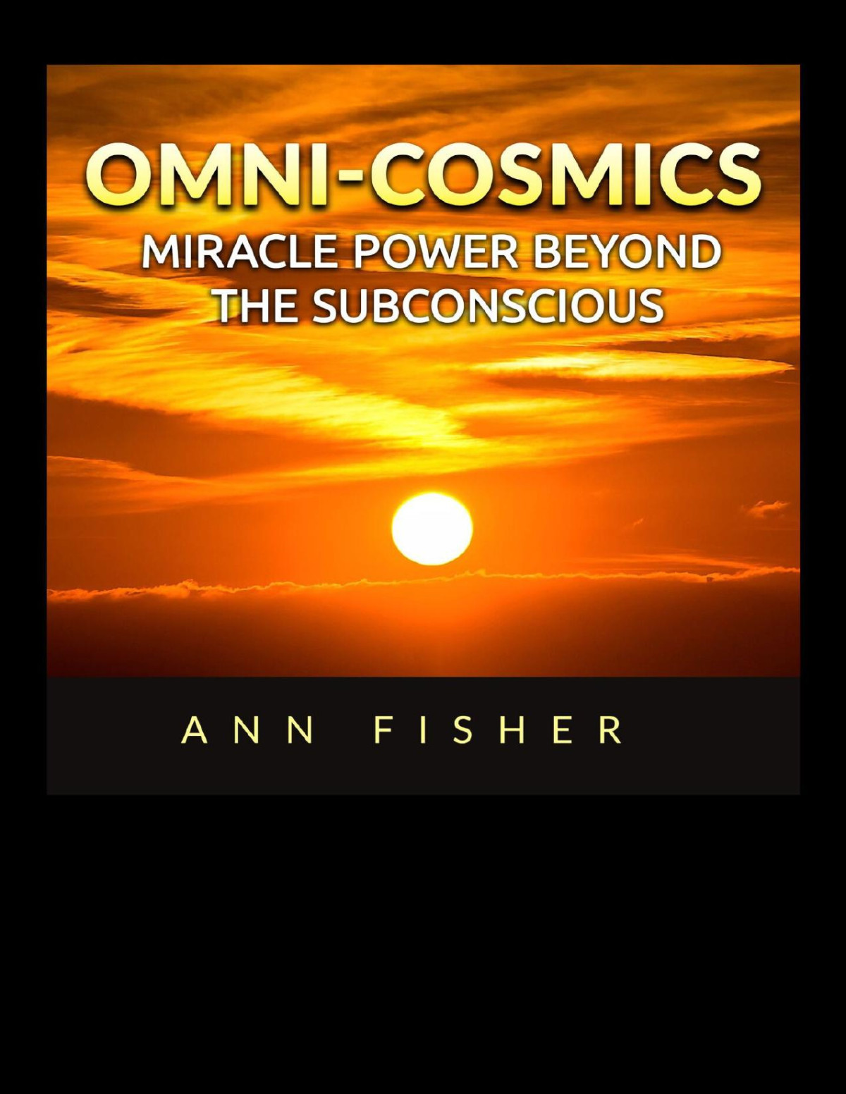 Omnicosmics Miracle Power Beyond The Subconscious Ann Fisher
