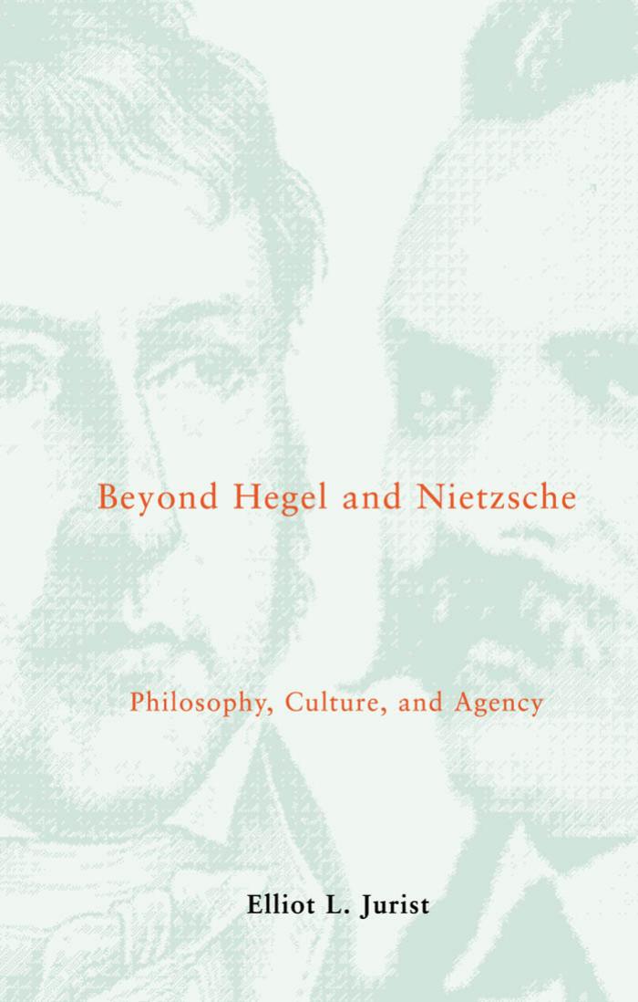 Elliot L Jurist Beyond Hegel Nietzsche Philosophy Culture Agency