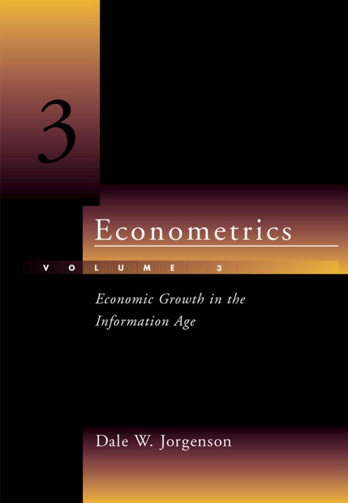 Econometrics Vol 3 Economic Growth In The Information Age Dale W Jorgenson