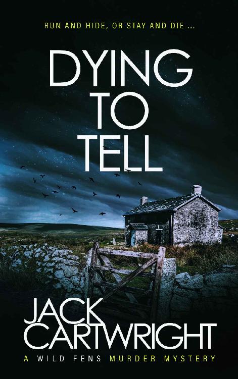 Dying To Tell A British Murder Mystery The Wild Fens Murder Mystery Series Book 5 Jack Cartwright