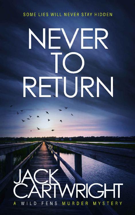 Never To Return A Wild Fens Murder Mystery The Wild Fens Murder Mystery Series Book 6 Jack Cartwright