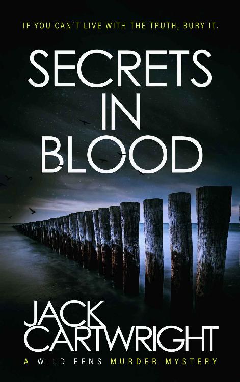 Secrets In Blood A British Murder Mystery The Wild Fens Murder Mystery Series Book 1 Jack Cartwright