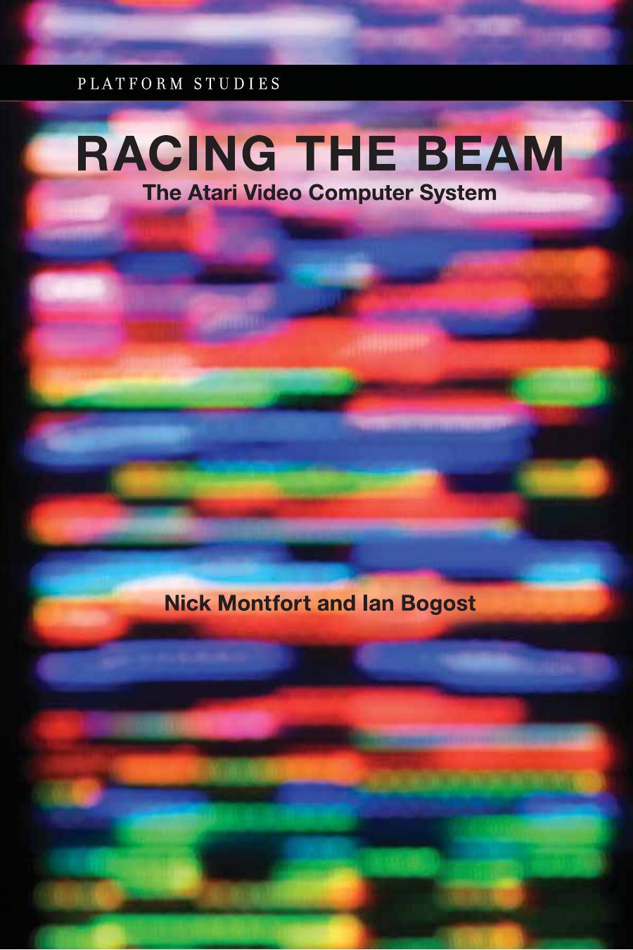 Racing The Beam The Atari Video Computer System Platform Studies Nick Montfort Ian Bogost