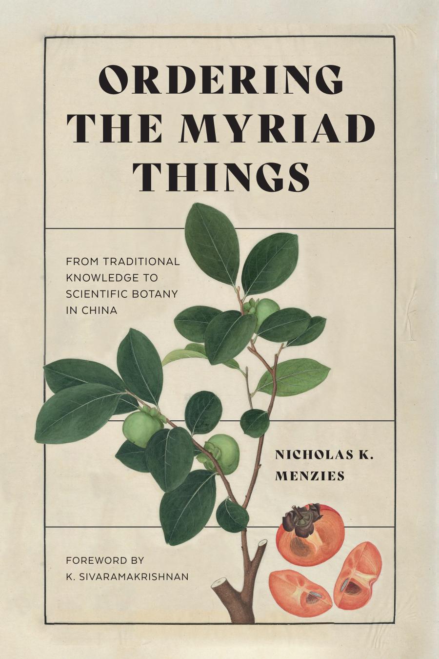 Ordering The Myriad Things From Traditional Knowledge To Scientific Botany In China Nicholas K Menzies