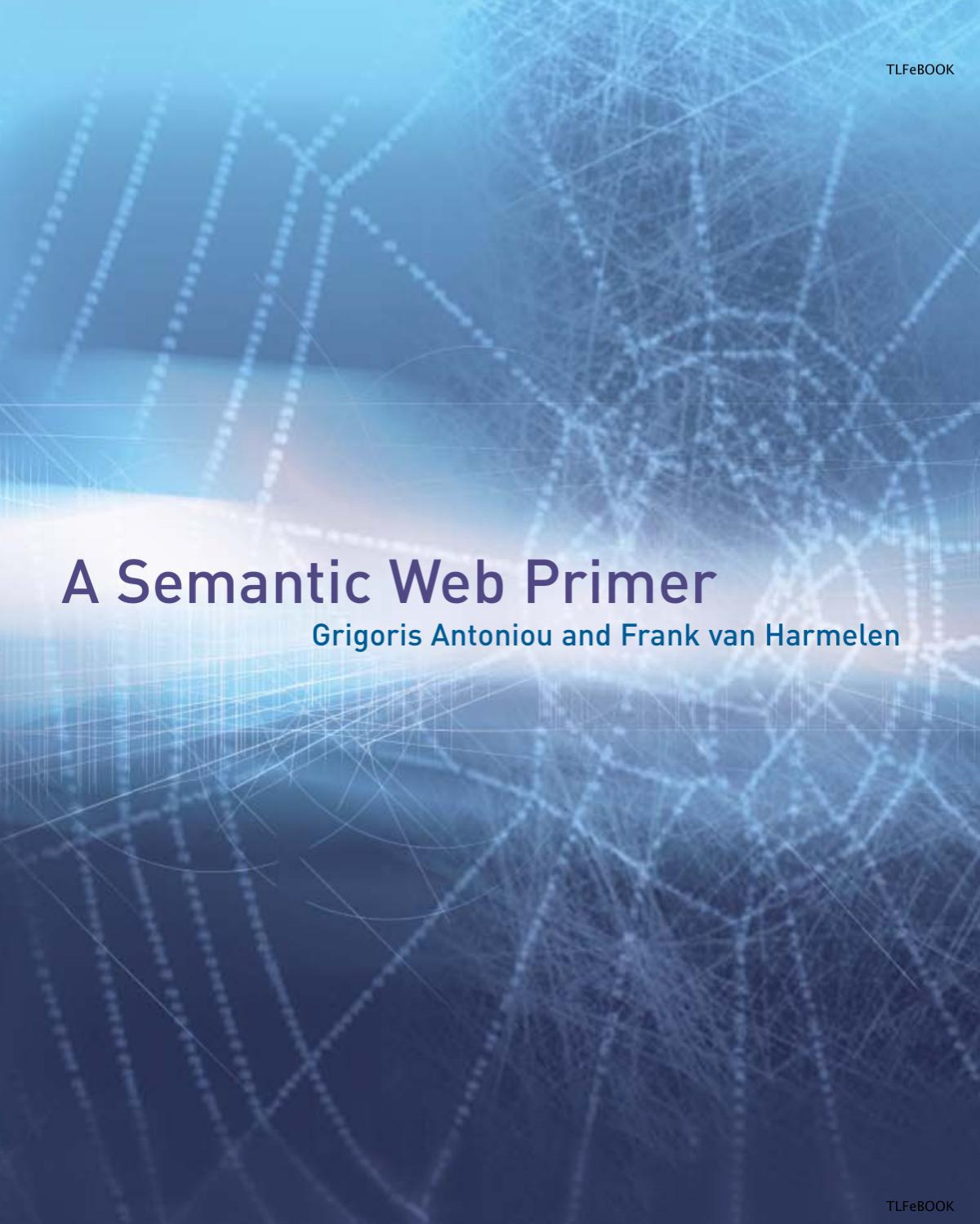 A Semantic Web Primer Grigoris Antoniou Frank Van Harmelen