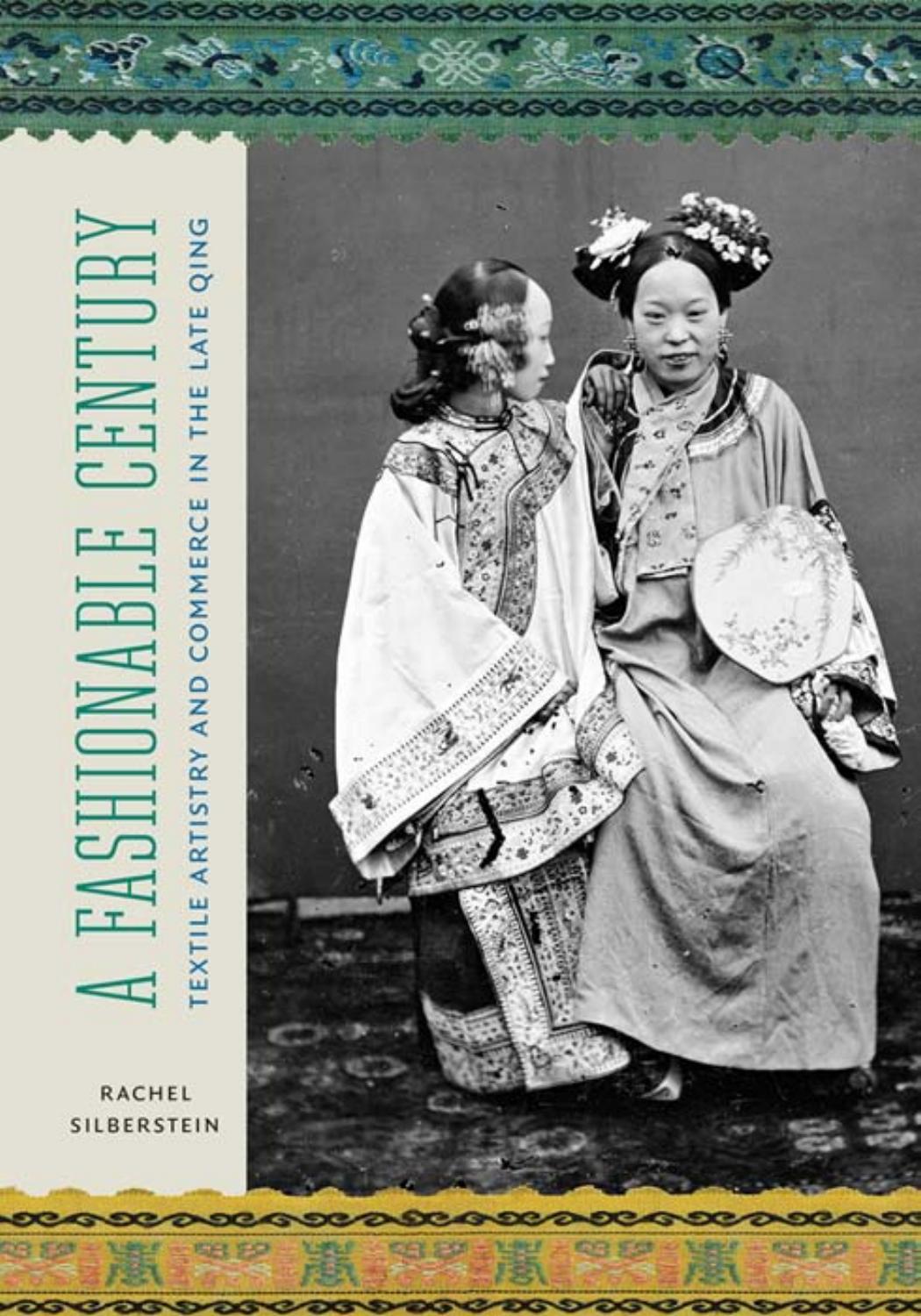 A Fashionable Century Textile Artistry And Commerce In The Late Qing Rachel Silberstein