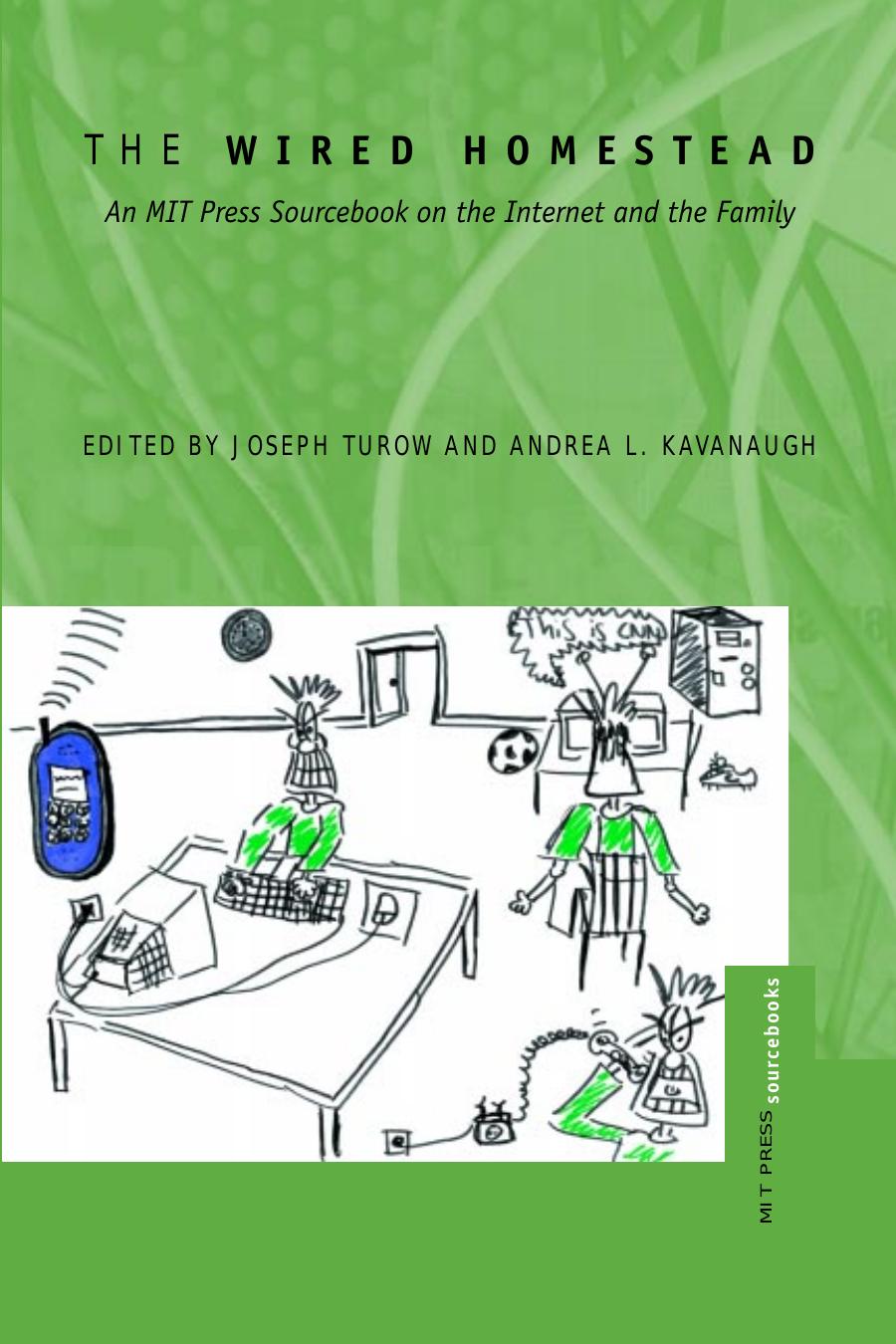 Joseph Turow Andrea L Kavanaugh The Wired Homestead An Mit Press Sourcebook On The Internet The Family