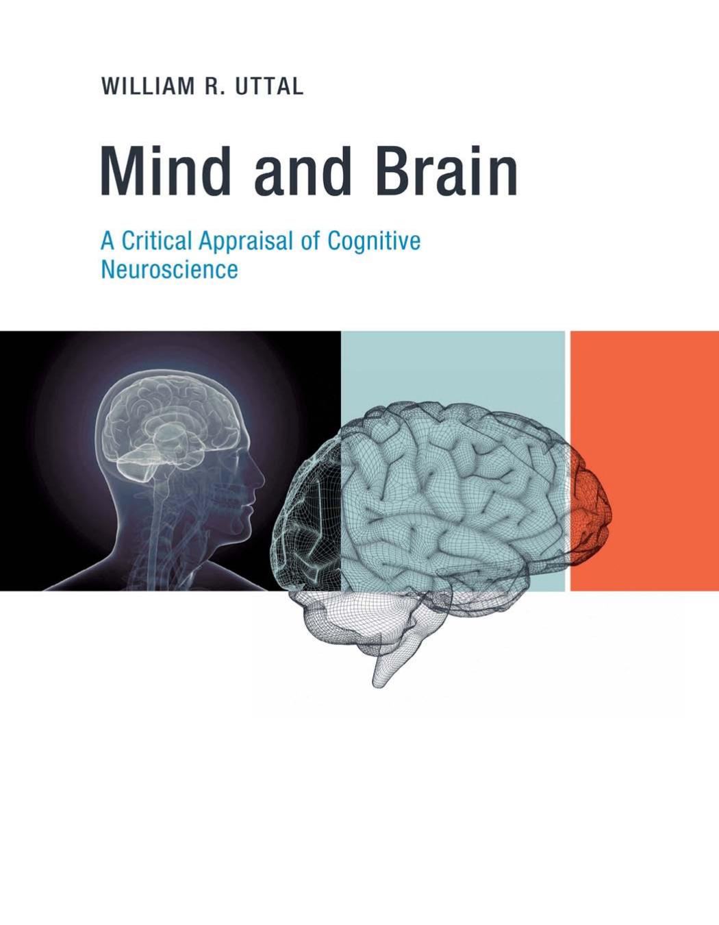 Mind And Brain A Critical Appraisal Of Cognitive Neuroscience William R Uttal
