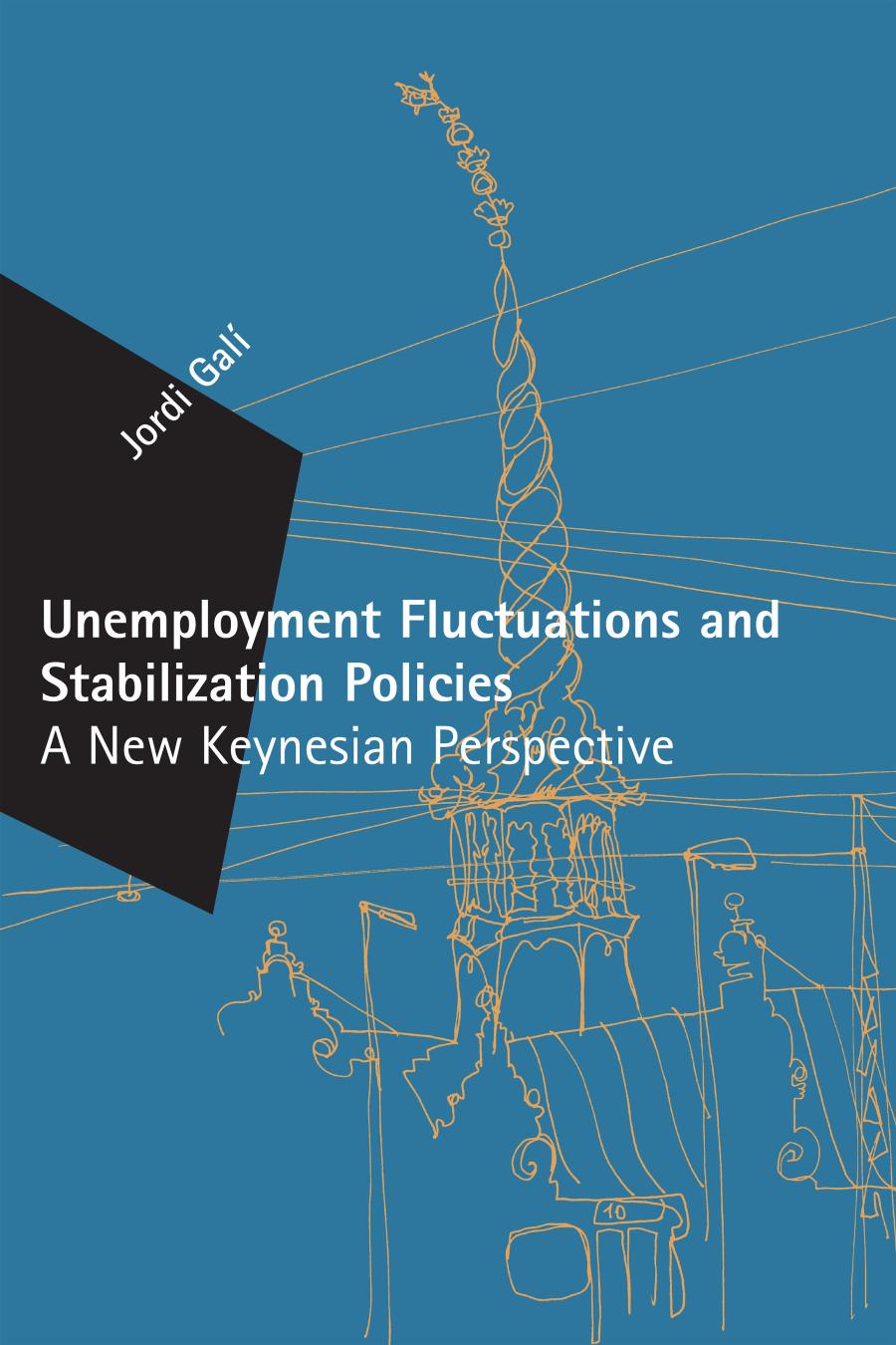 Unemployment Fluctuations And Stabilization Policies A New Keynesian Perspective Jordi Gal