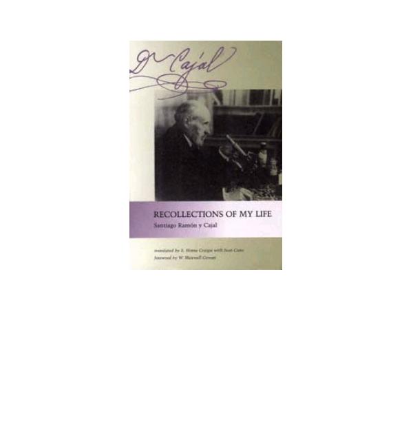 Recollections Of My Life Ramon Y Cajal Santiago