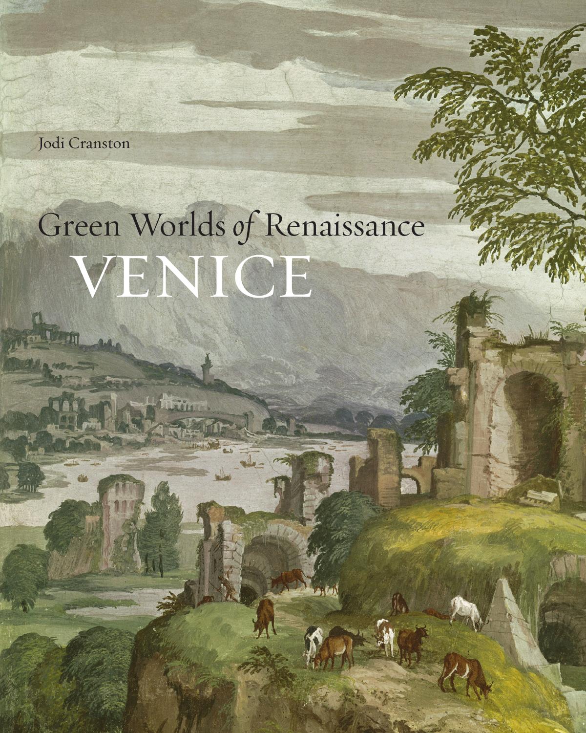 Green Worlds Of Renaissance Venice Jodi Cranston