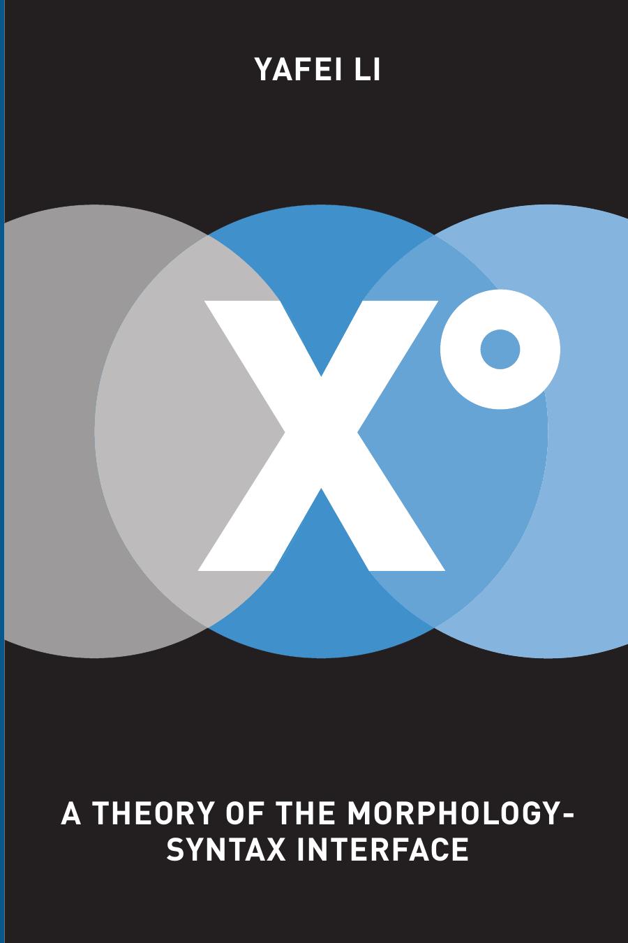 Xo A Theory Of The Morphologysyntax Interface Li Yafei