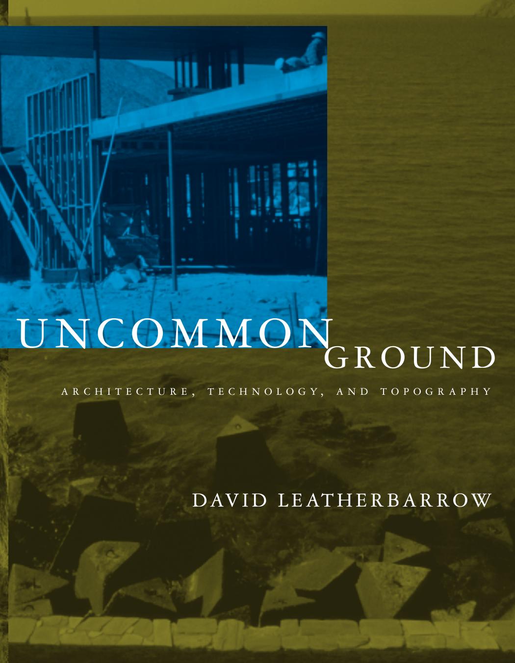 David Leatherbarrow Uncommon Ground Architecture Technology Topography