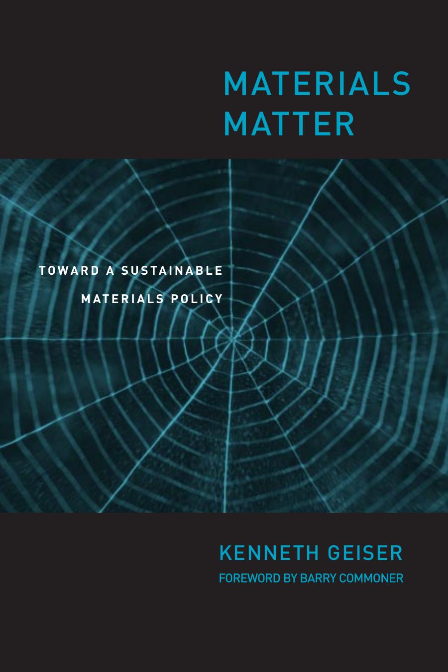 Kenneth Geiser Barry Commoner Materials Matter Toward A Sustainable Materials Policy