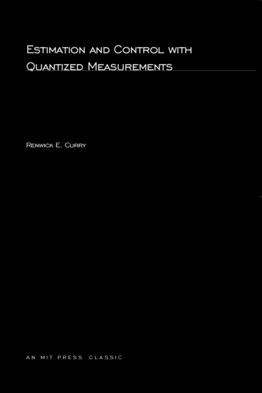 Renwick E Curry Estimation Control Quantized Measurements