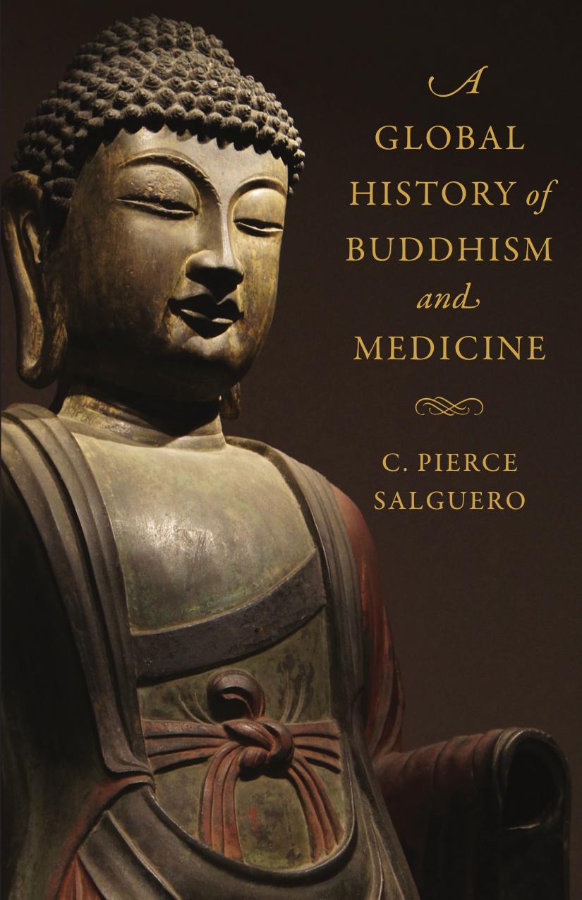 A Global History Of Buddhism And Medicine C Pierce Salguero
