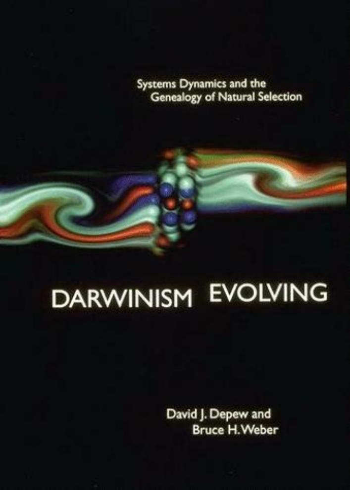 David J Depew Bruce H Weber Darwinism Evolving Systems Dynamics The Genealogy Of Natural Selection