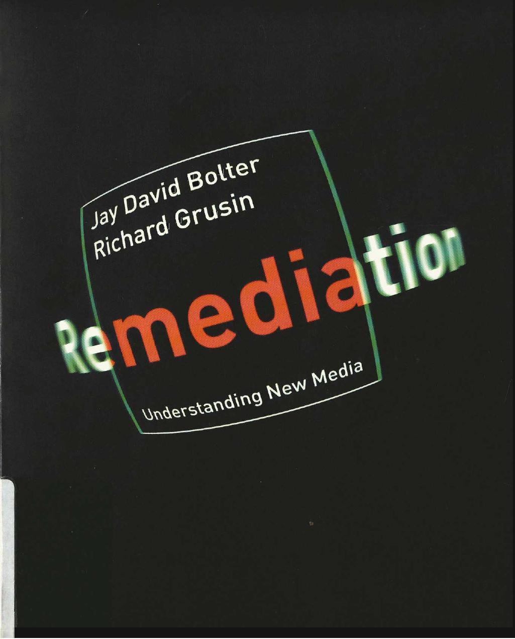 Remediation Understanding New Media Jay David Bolter Richard Grusin