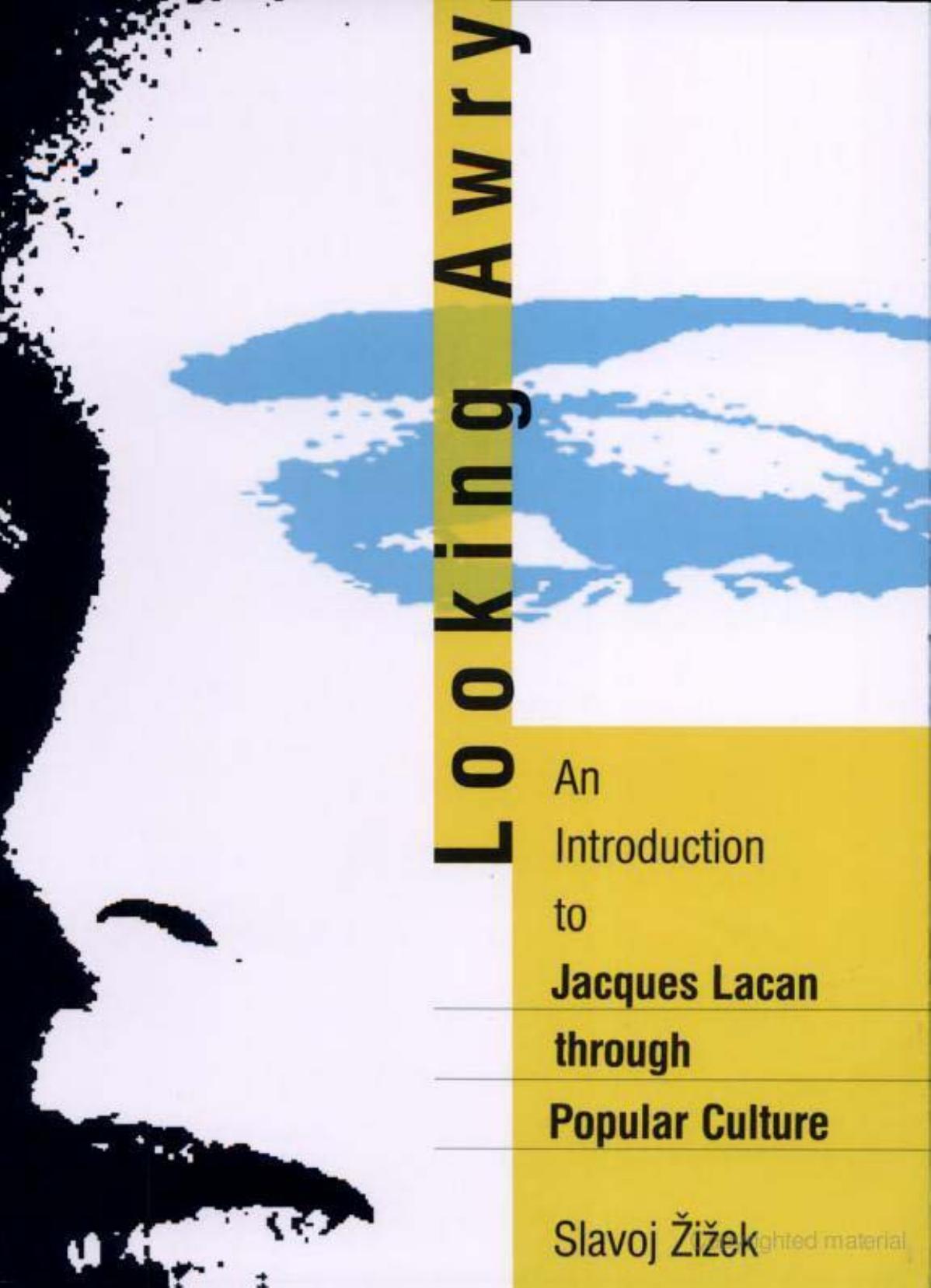 Looking Awry An Introduction To Jacques Lacan Through Popular Culture Slavoj Iek
