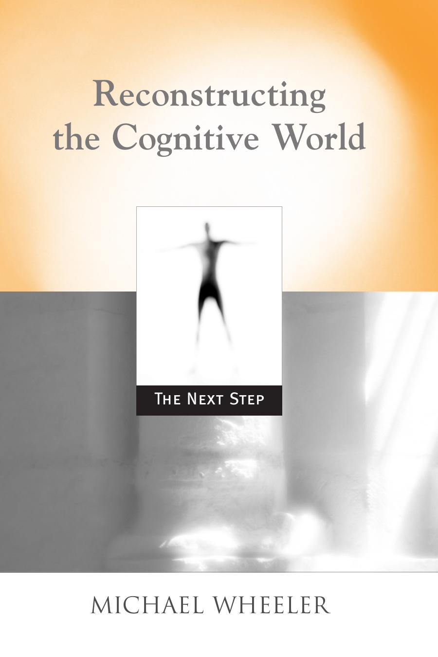 Reconstructing The Cognitive World The Next Step Wheeler Michael