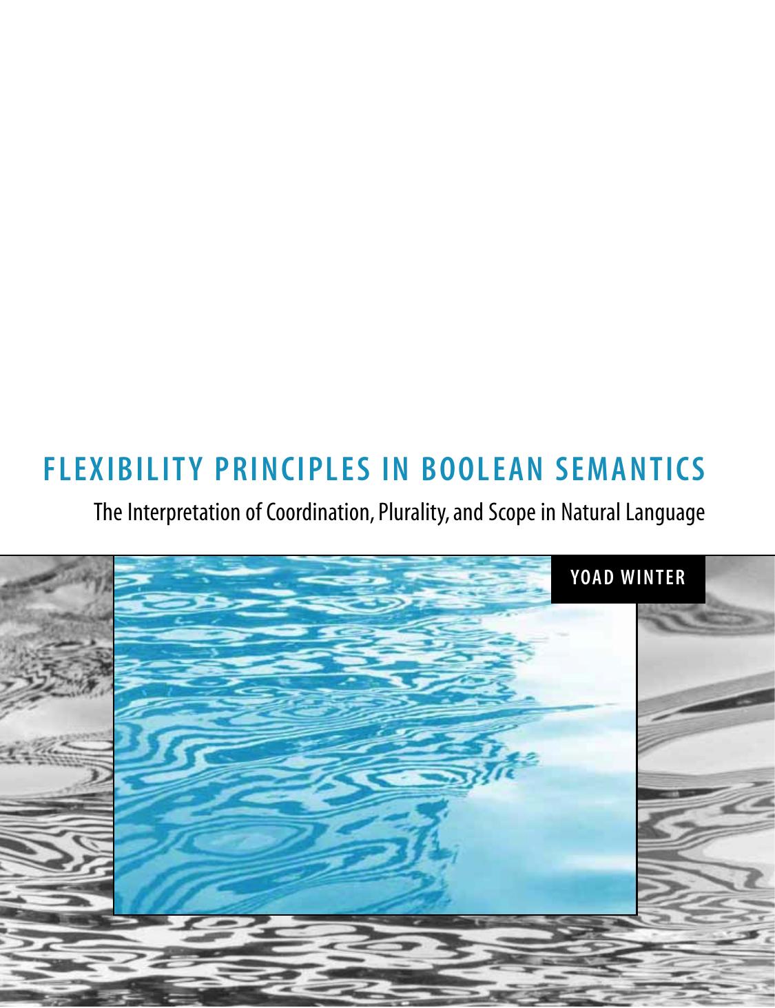 Flexibility Principles In Boolean Semantics The Interpretation Of Coordination Plurality And Scope In Natural Language Yoad Winter