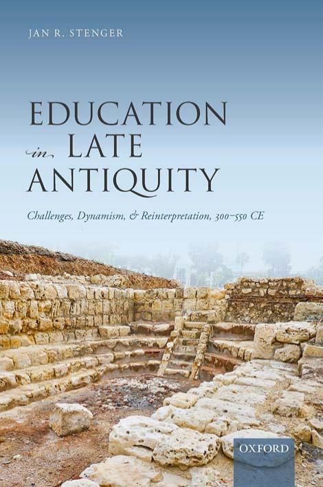 Education In Late Antiquity Challenges Dynamism And Reinterpretation 300550 Ce Jan R Stenger
