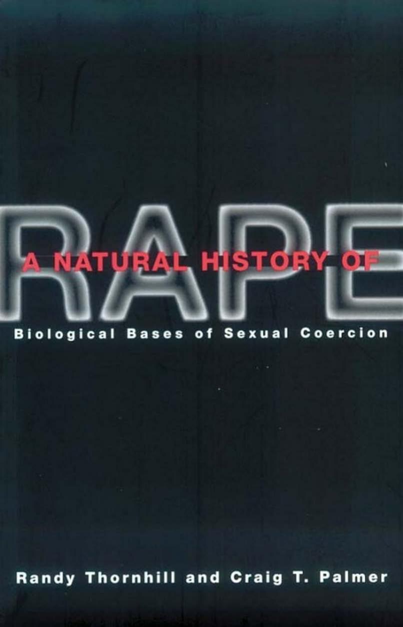 A Natural History Of Rape Biological Bases Of Sexual Coercion Randy Thornhill Craig T Palmer