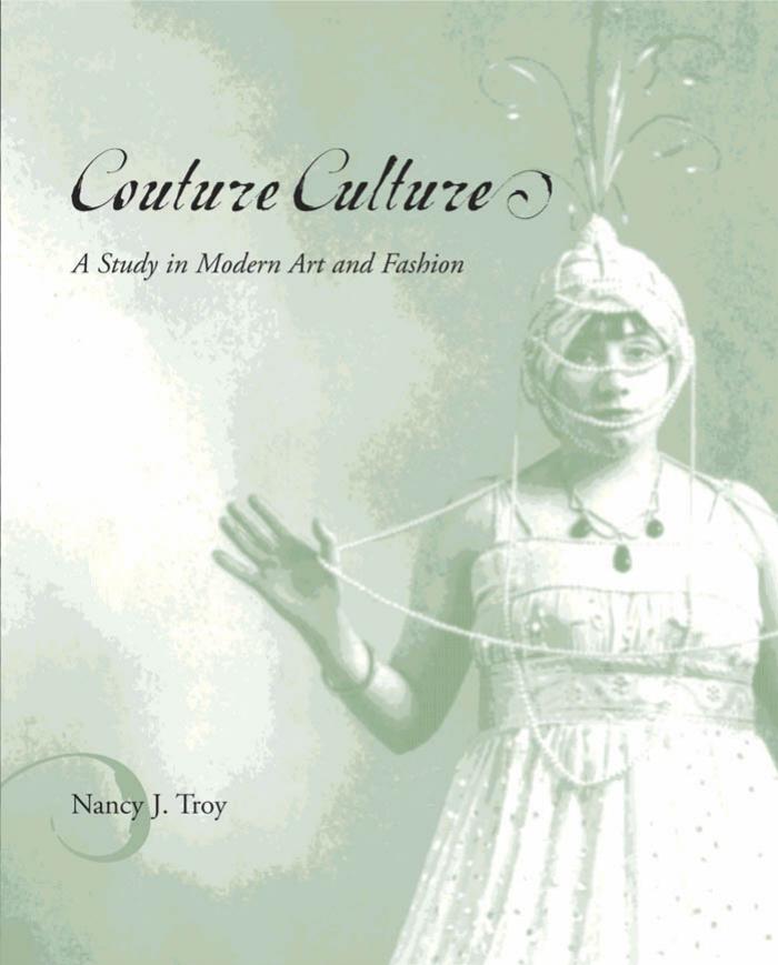Couture Culture A Study In Modern Art And Fashion Nancy J Troy