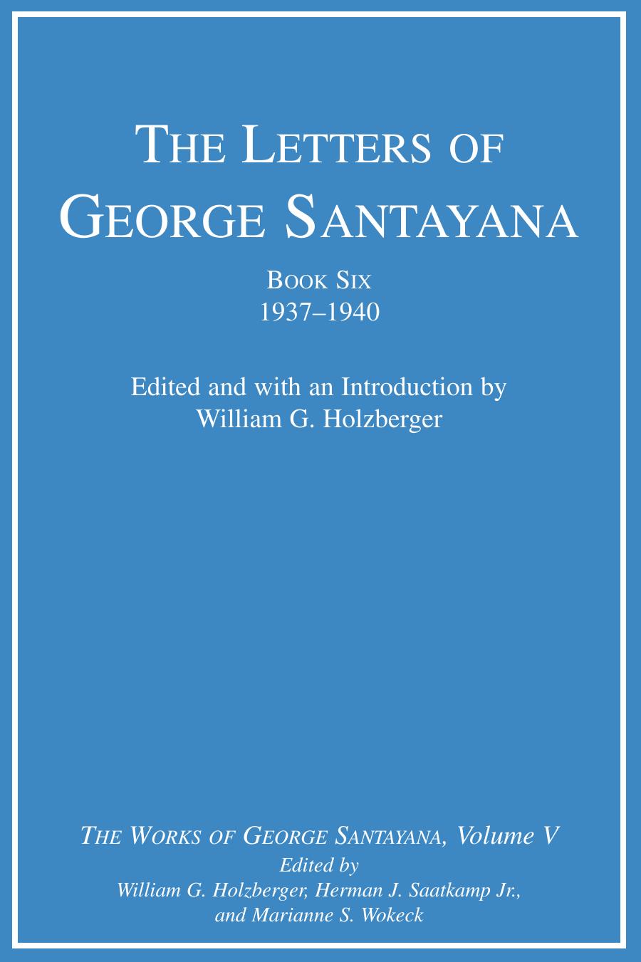 Letters Of George Santayana Volume 5 Book 6 19371940 The Works Of George Santayana Santayana