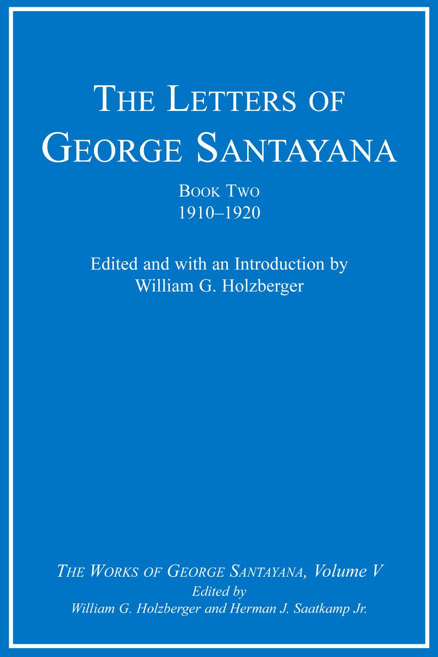 Letters Of George Santayana Book Two 19101920 The Works Of George Santayana Volume V Santayana