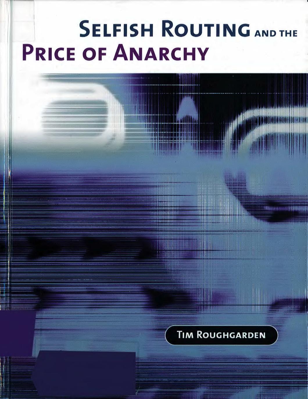 Selfish Routing And The Price Of Anarchy Tim Roughgarden