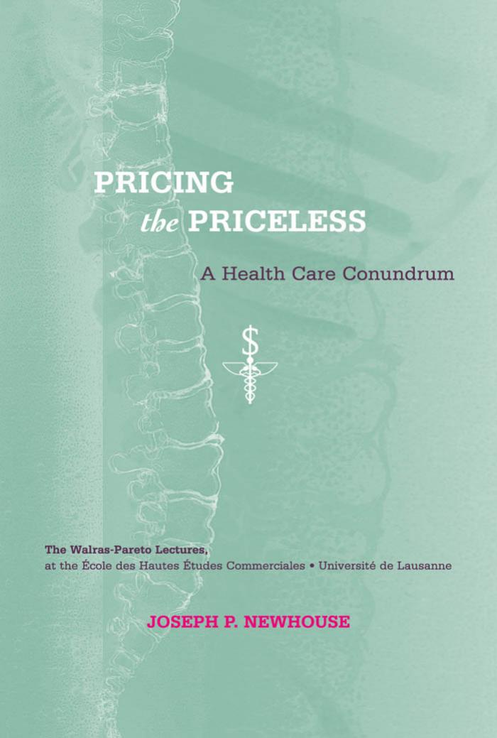 Joseph P Newhouse Pricing The Priceless A Health Care Conundrum The Walraspareto Lectures