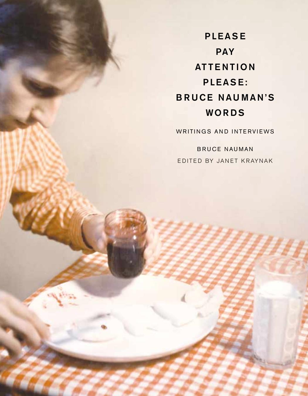Please Pay Attention Please Bruce Naumans Words Writings And Interviews Writing Art Bruce Nauman