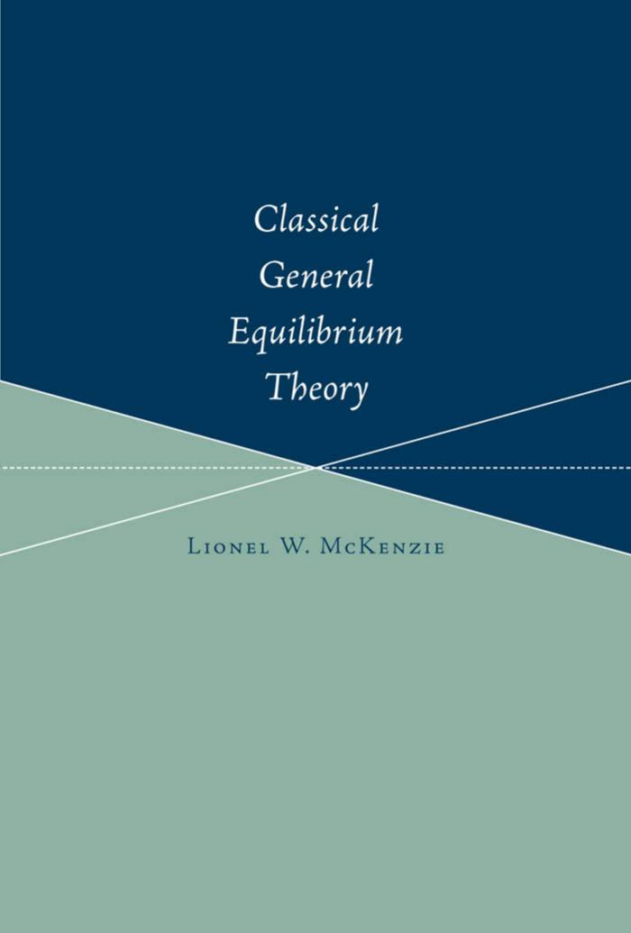Classical General Equilibrium Theory Mckenzie Lionel W